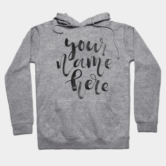 Your Name Here Hoodie by Ychty